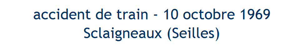 accident de train - 10 octobre 1969 Sclaigneaux (Seilles)